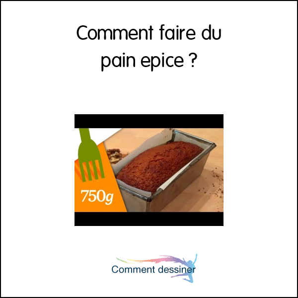 Comment faire du pain epice